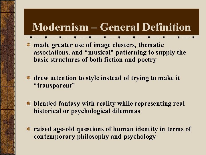 Modernism – General Definition made greater use of image clusters, thematic associations, and “musical”