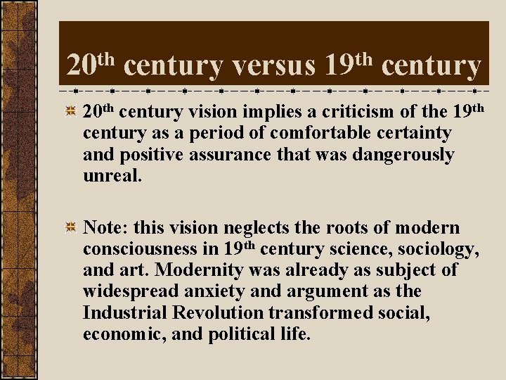 20 th century versus 19 th century 20 th century vision implies a criticism