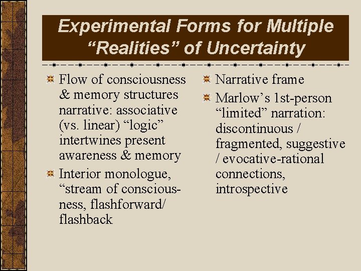 Experimental Forms for Multiple “Realities” of Uncertainty Flow of consciousness & memory structures narrative: