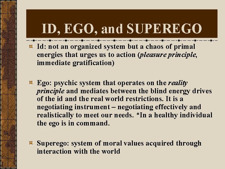 ID, EGO, and SUPEREGO Id: not an organized system but a chaos of primal