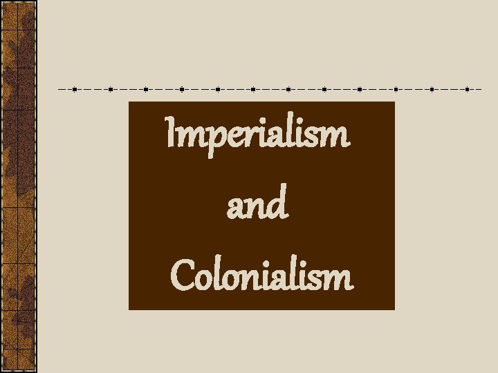 Imperialism and Colonialism 