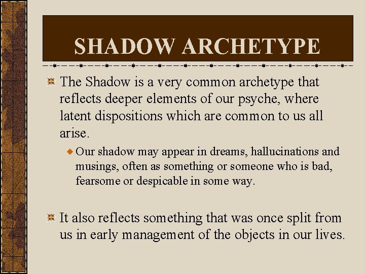 SHADOW ARCHETYPE The Shadow is a very common archetype that reflects deeper elements of