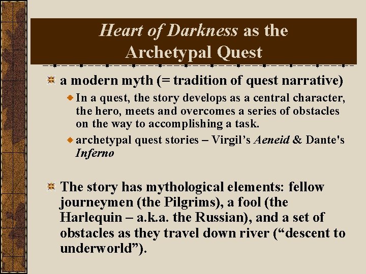 Heart of Darkness as the Archetypal Quest a modern myth (= tradition of quest