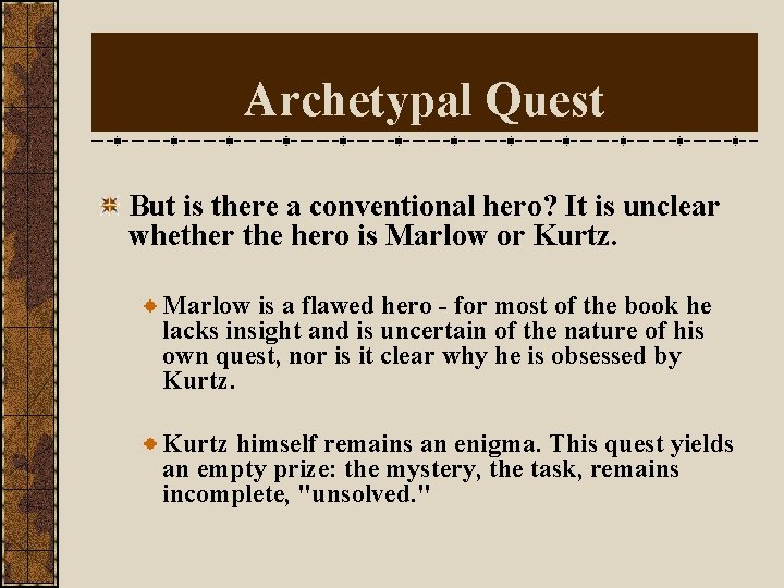 Archetypal Quest But is there a conventional hero? It is unclear whether the hero