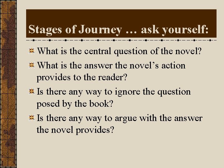 Stages of Journey … ask yourself: What is the central question of the novel?
