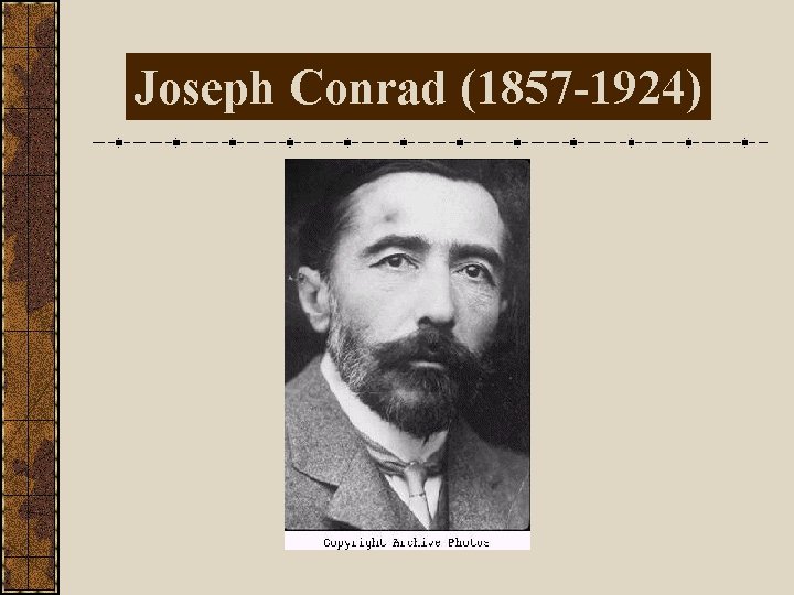 Joseph Conrad (1857 -1924) 