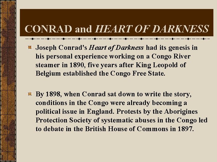 CONRAD and HEART OF DARKNESS Joseph Conrad's Heart of Darkness had its genesis in