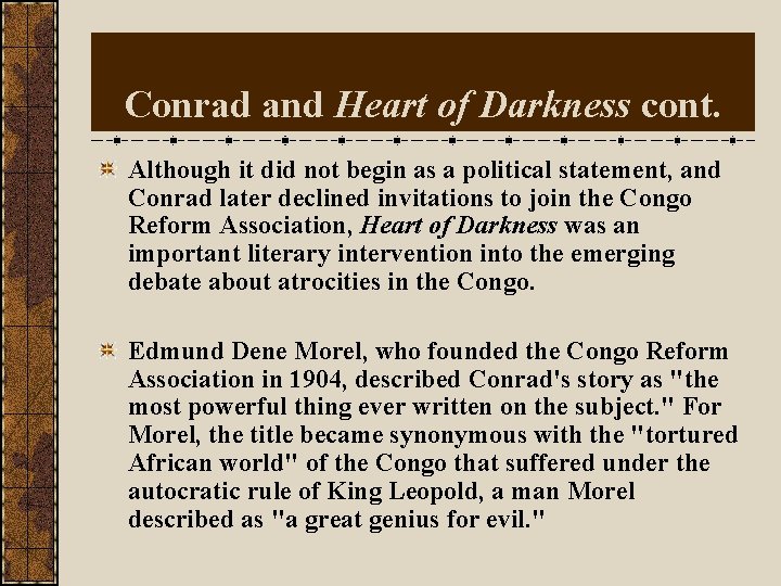 Conrad and Heart of Darkness cont. Although it did not begin as a political