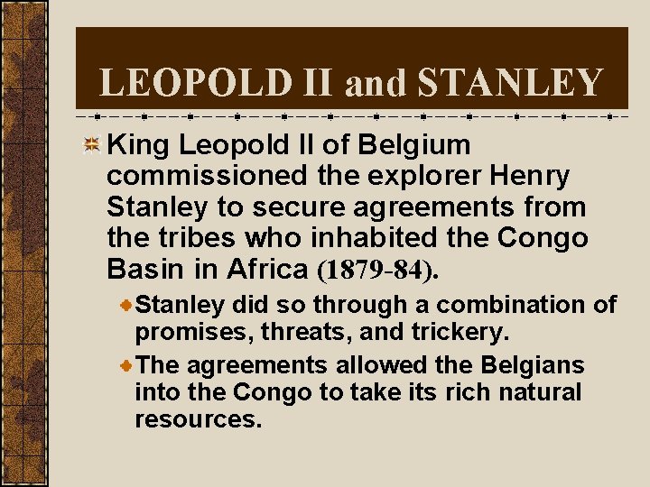 LEOPOLD II and STANLEY King Leopold II of Belgium commissioned the explorer Henry Stanley
