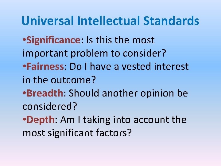 Universal Intellectual Standards • Significance: Is this the most important problem to consider? •