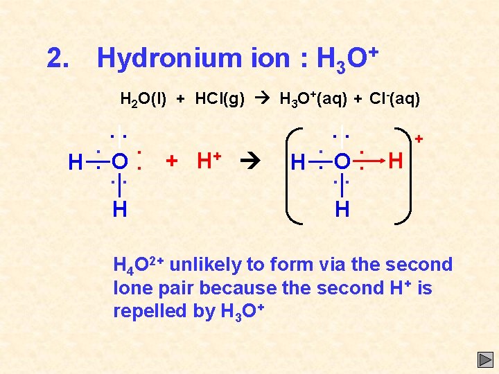 2. Hydronium ion : H 3 O+ H 2 O(l) + HCl(g) H 3