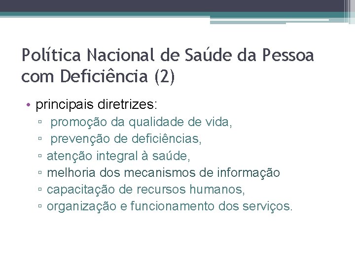 Política Nacional de Saúde da Pessoa com Deficiência (2) • principais diretrizes: ▫ ▫