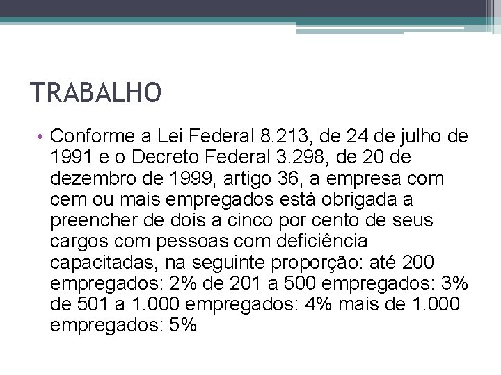 TRABALHO • Conforme a Lei Federal 8. 213, de 24 de julho de 1991