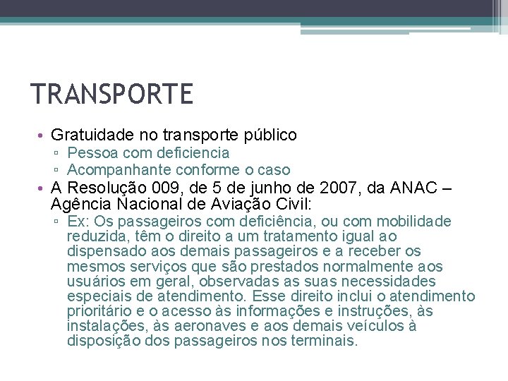 TRANSPORTE • Gratuidade no transporte público ▫ Pessoa com deficiencia ▫ Acompanhante conforme o