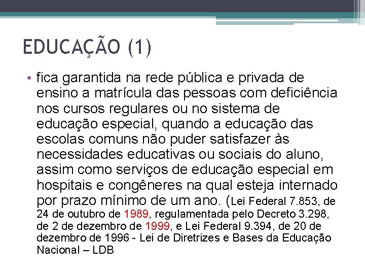 EDUCAÇÃO (1) • fica garantida na rede pública e privada de ensino a matrícula