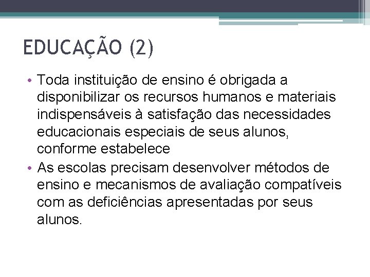 EDUCAÇÃO (2) • Toda instituição de ensino é obrigada a disponibilizar os recursos humanos