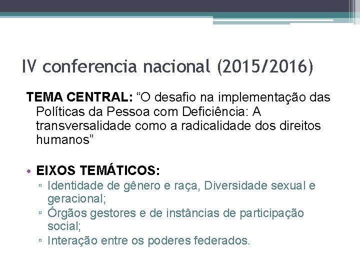IV conferencia nacional (2015/2016) TEMA CENTRAL: “O desafio na implementação das Políticas da Pessoa