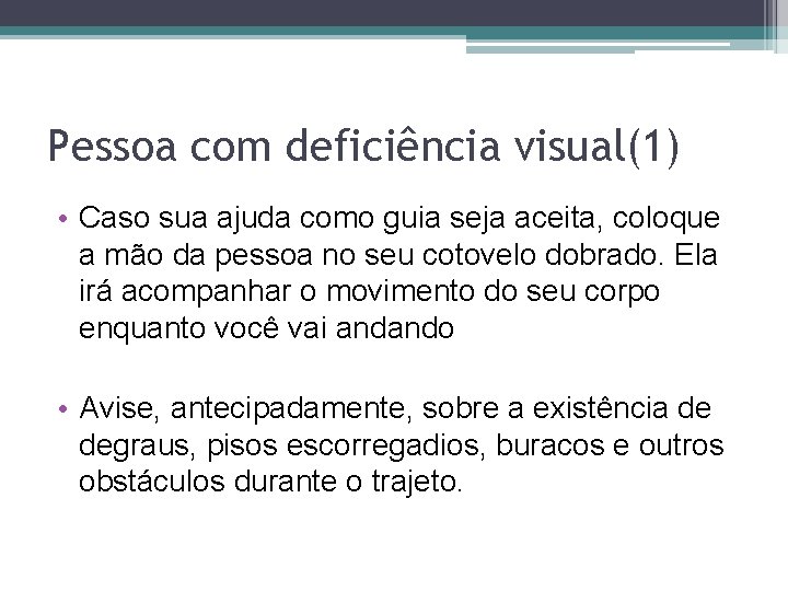 Pessoa com deficiência visual(1) • Caso sua ajuda como guia seja aceita, coloque a