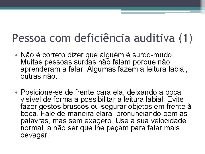 Pessoa com deficiência auditiva (1) • Não é correto dizer que alguém é surdo-mudo.
