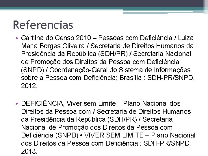 Referencias • Cartilha do Censo 2010 – Pessoas com Deficiência / Luiza Maria Borges