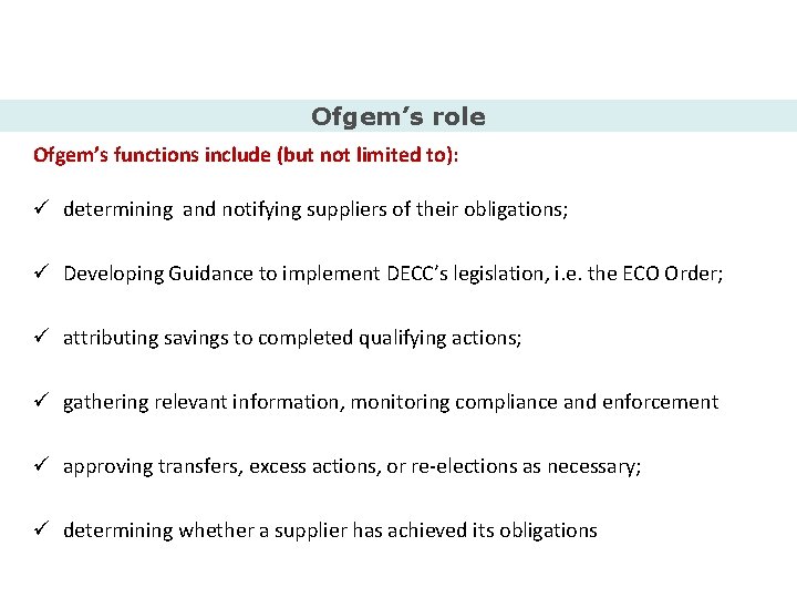 Ofgem’s role Ofgem’s functions include (but not limited to): ü determining and notifying suppliers