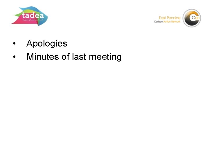  • • Apologies Minutes of last meeting 