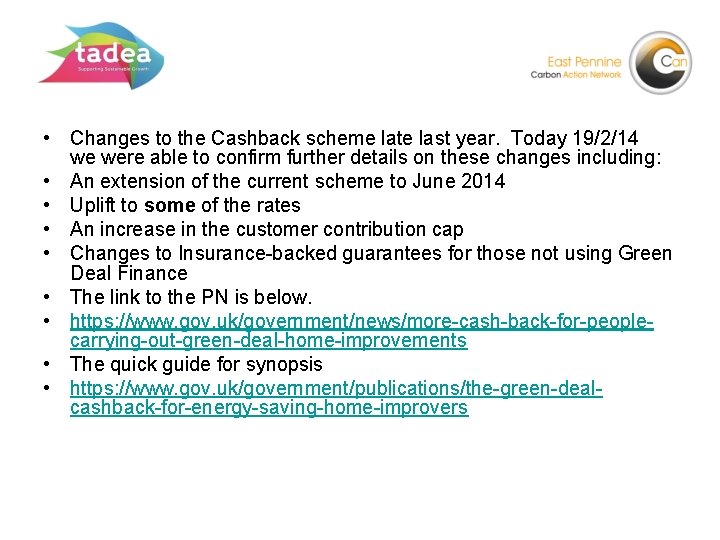  • Changes to the Cashback scheme late last year. Today 19/2/14 we were