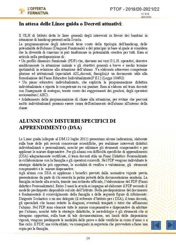 L'OFFERTA FORMATIVA PTOF - 2019/20 -2021/22 IC G. B. GRASSI In attesa delle Linee L'OFFERTA FORMATIVA PTOF - 2019/20 -2021/22 IC G. B. GRASSI In attesa delle Linee