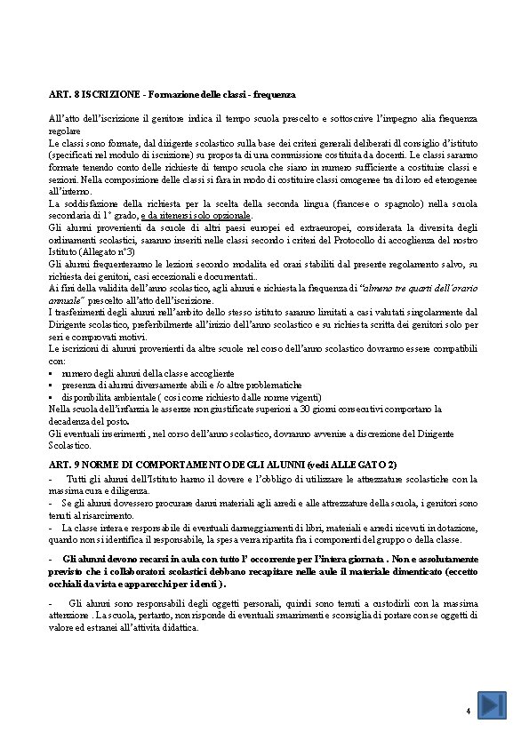 ART. 8 ISCRIZIONE - Formazione delle classi - frequenza All’atto dell’iscrizione il genitore indica ART. 8 ISCRIZIONE - Formazione delle classi - frequenza All’atto dell’iscrizione il genitore indica