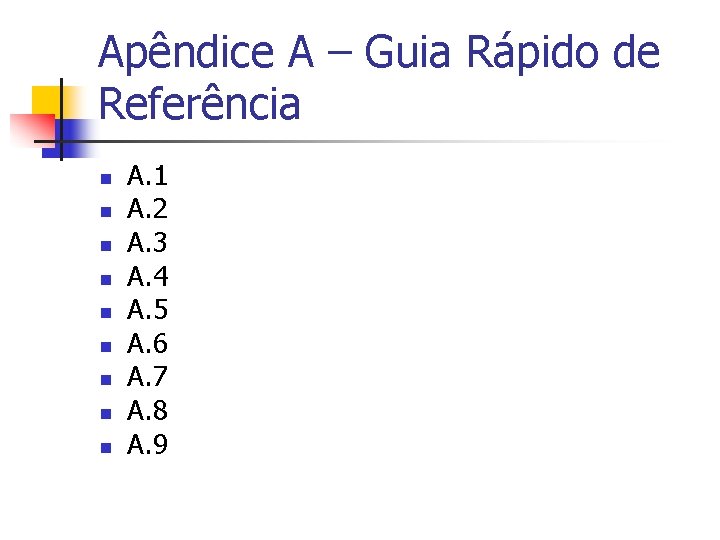 Apêndice A – Guia Rápido de Referência n n n n n A. 1