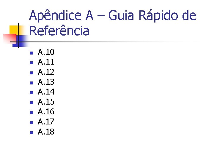 Apêndice A – Guia Rápido de Referência n n n n n A. 10