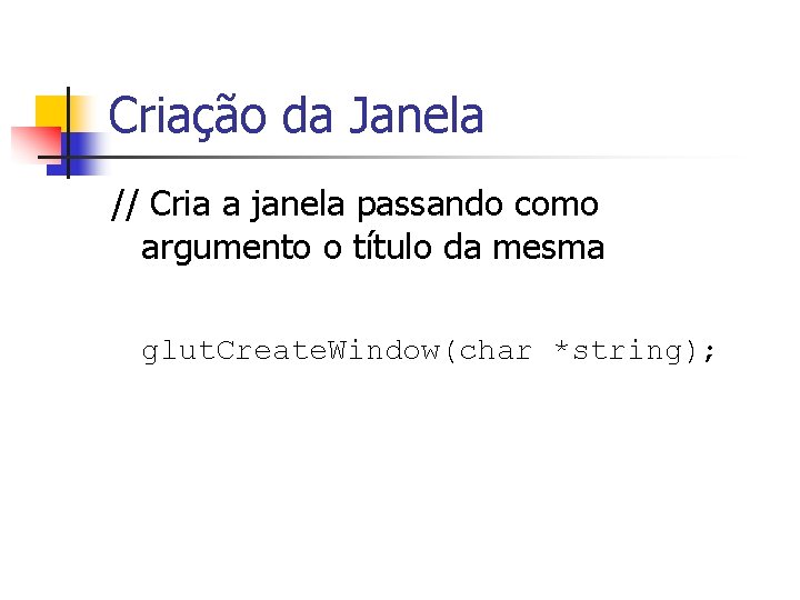 Criação da Janela // Cria a janela passando como argumento o título da mesma