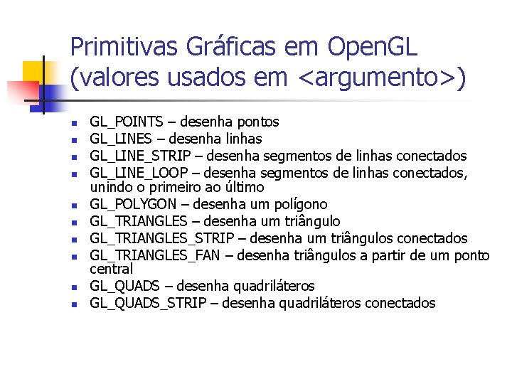 Primitivas Gráficas em Open. GL (valores usados em <argumento>) n n n n n