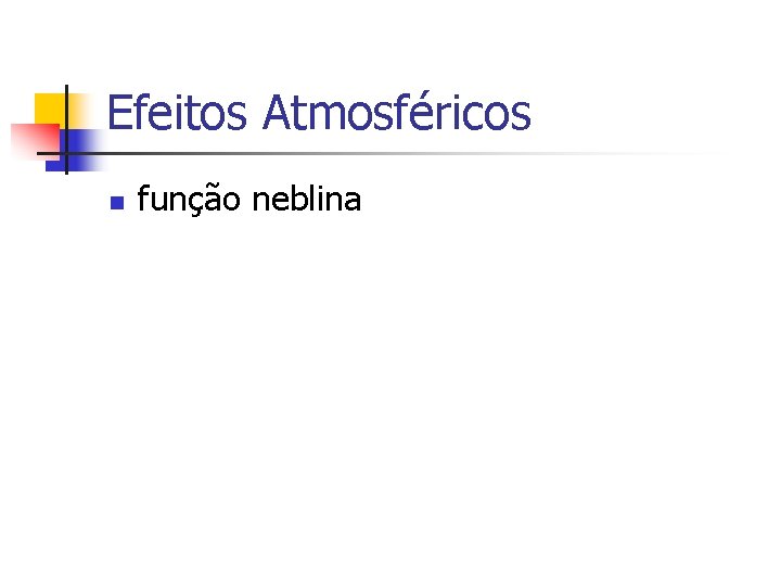 Efeitos Atmosféricos n função neblina 