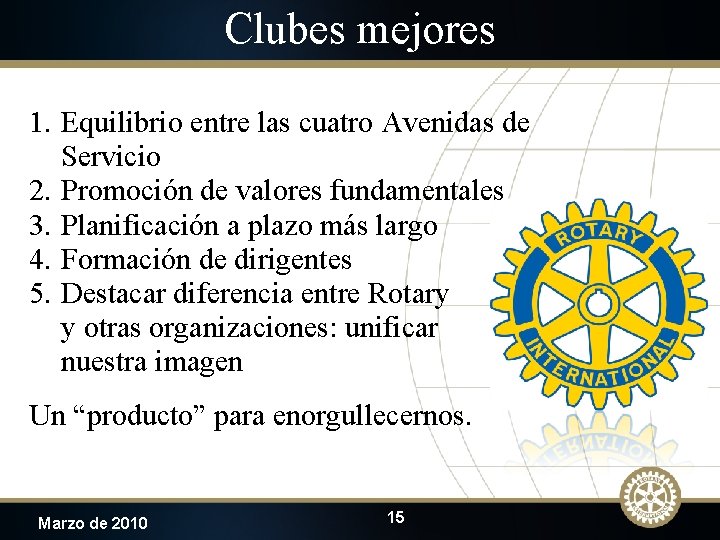 Clubes mejores 1. Equilibrio entre las cuatro Avenidas de Servicio 2. Promoción de valores