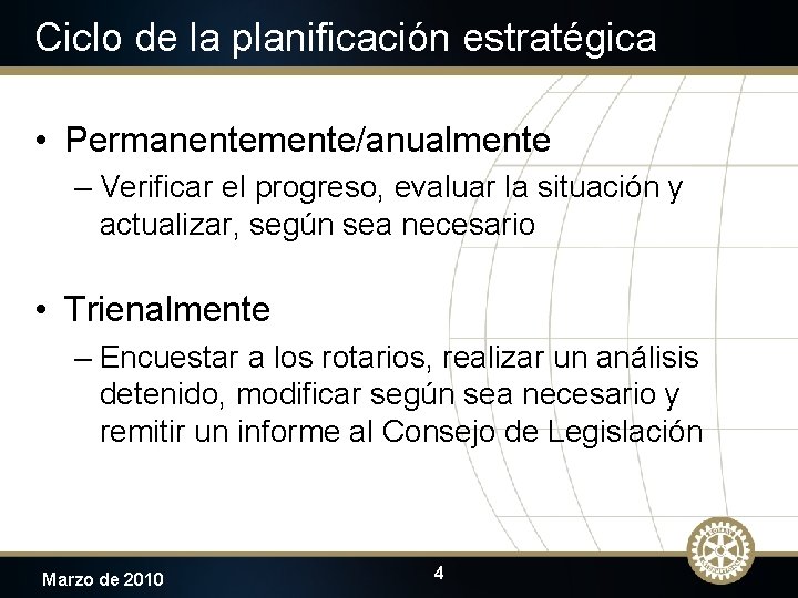 Ciclo de la planificación estratégica • Permanentemente/anualmente – Verificar el progreso, evaluar la situación