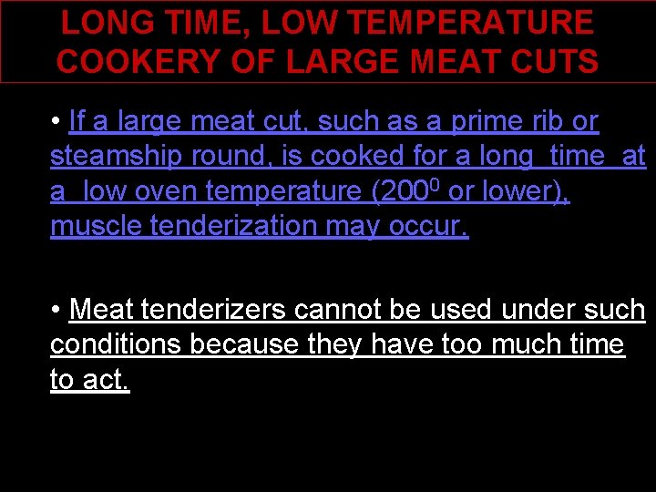 LONG TIME, LOW TEMPERATURE COOKERY OF LARGE MEAT CUTS • If a large meat