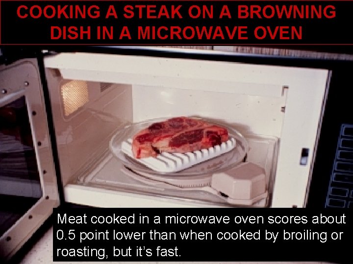 COOKING A STEAK ON A BROWNING DISH IN A MICROWAVE OVEN Meat cooked in