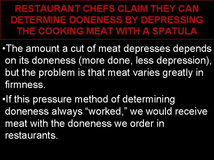 RESTAURANT CHEFS CLAIM THEY CAN DETERMINE DONENESS BY DEPRESSING THE COOKING MEAT WITH A