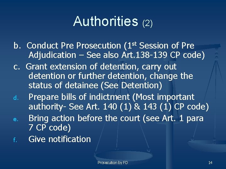 Authorities (2) b. Conduct Pre Prosecution (1 st Session of Pre Adjudication – See