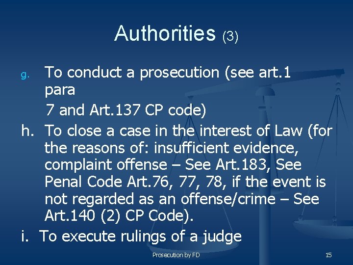 Authorities (3) To conduct a prosecution (see art. 1 para 7 and Art. 137