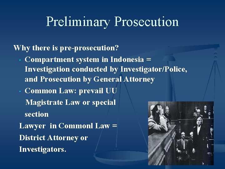 Preliminary Prosecution Why there is pre-prosecution? • Compartment system in Indonesia = Investigation conducted
