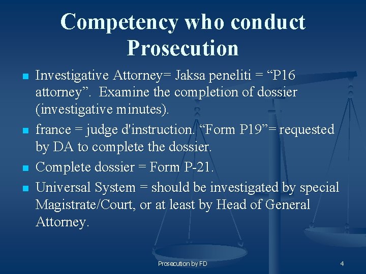 Competency who conduct Prosecution n n Investigative Attorney= Jaksa peneliti = “P 16 attorney”.