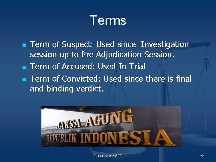 Terms n n n Term of Suspect: Used since Investigation session up to Pre