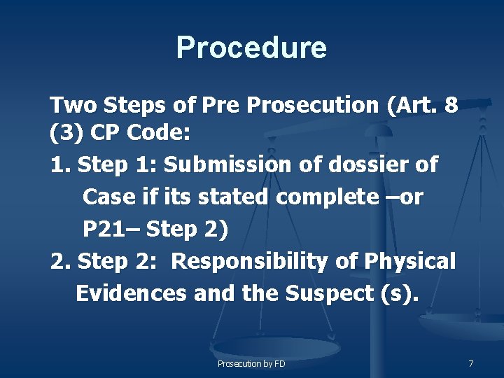 Procedure Two Steps of Pre Prosecution (Art. 8 (3) CP Code: 1. Step 1: