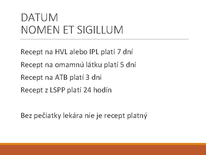 DATUM NOMEN ET SIGILLUM Recept na HVL alebo IPL platí 7 dní Recept na