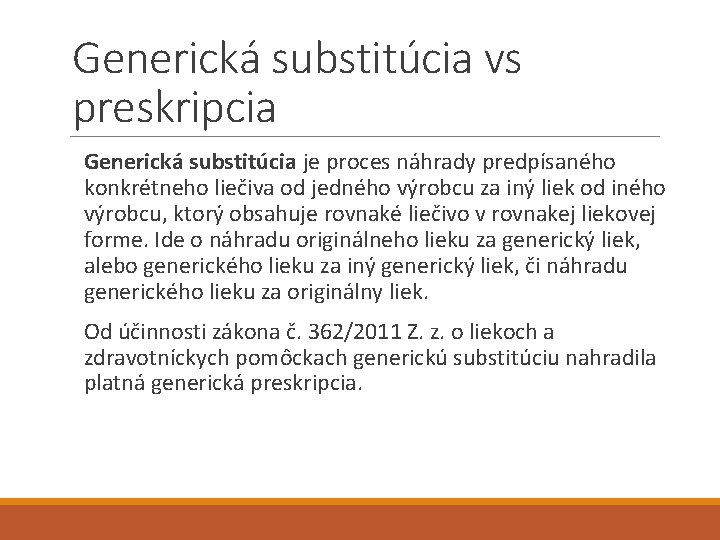 Generická substitúcia vs preskripcia Generická substitúcia je proces náhrady predpísaného konkrétneho liečiva od jedného
