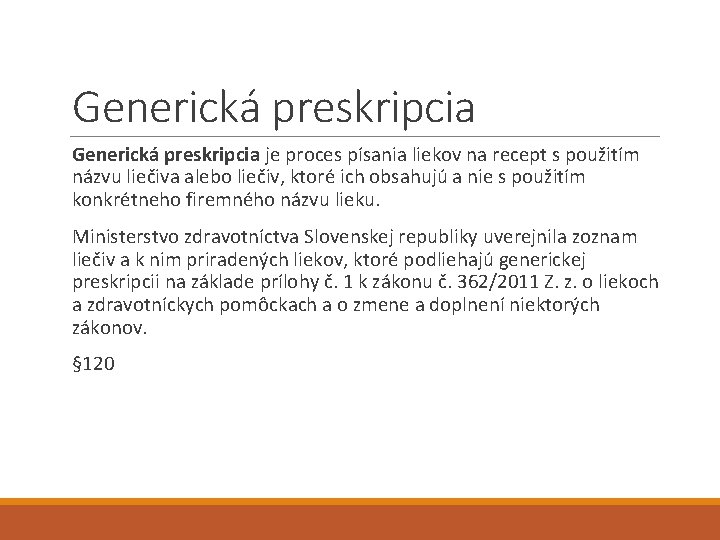 Generická preskripcia je proces písania liekov na recept s použitím názvu liečiva alebo liečiv,