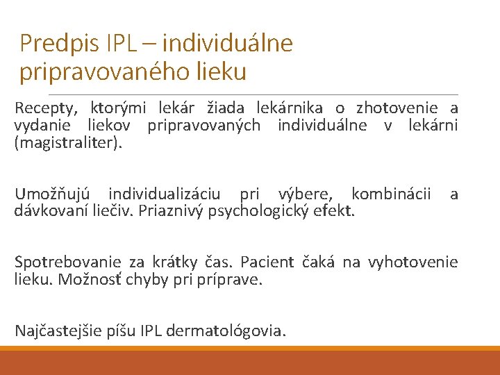 Predpis IPL – individuálne pripravovaného lieku Recepty, ktorými lekár žiada lekárnika o zhotovenie a
