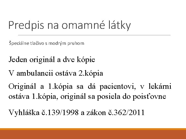 Predpis na omamné látky Špeciálne tlačivo s modrým pruhom Jeden originál a dve kópie